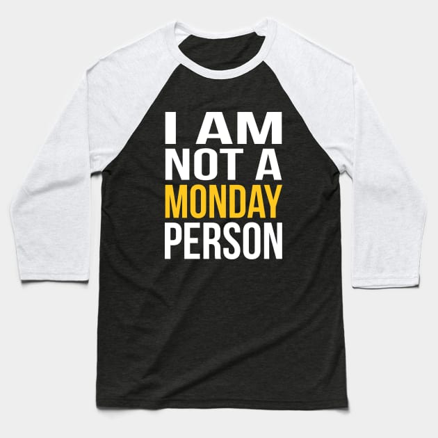 I Am Not A Monday Person Baseball T-Shirt by ArfsurdArt